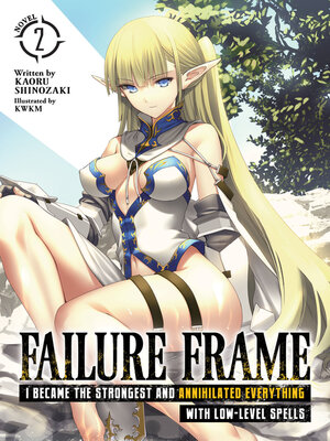 cover image of Failure Frame: I Became the Strongest and Annihilated Everything With Low-Level Spells, Volume 2